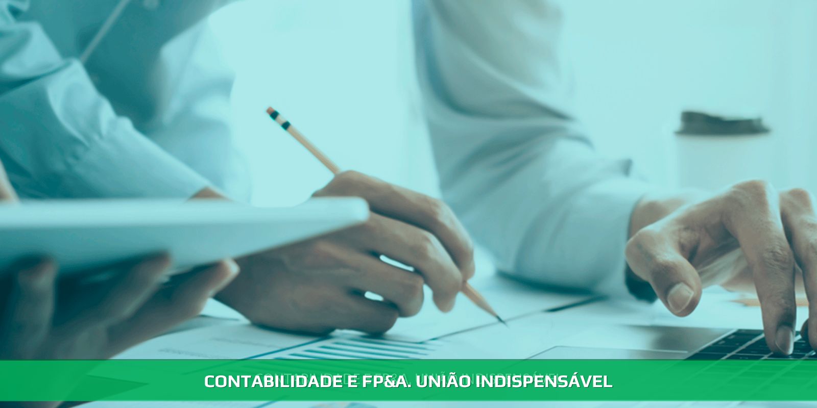 CONTABILIDADE E FP&A. SÃO COMPATÍVEIS E PODEM SE INTEGRAR